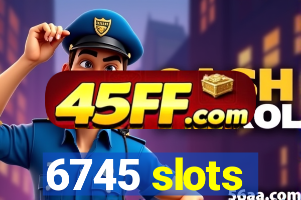 6745 slots